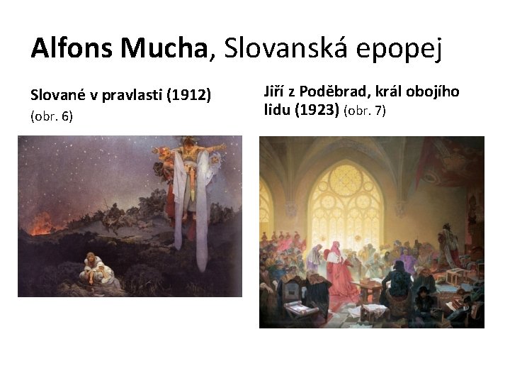 Alfons Mucha, Slovanská epopej Slované v pravlasti (1912) (obr. 6) Jiří z Poděbrad, král