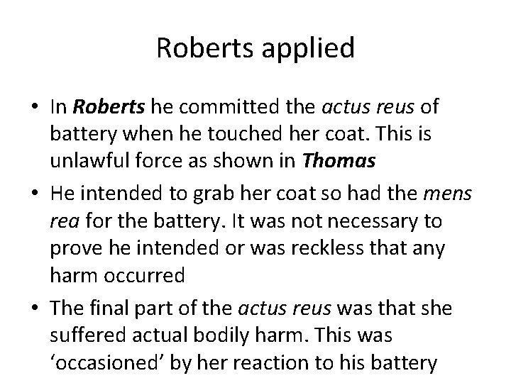 Roberts applied • In Roberts he committed the actus reus of battery when he