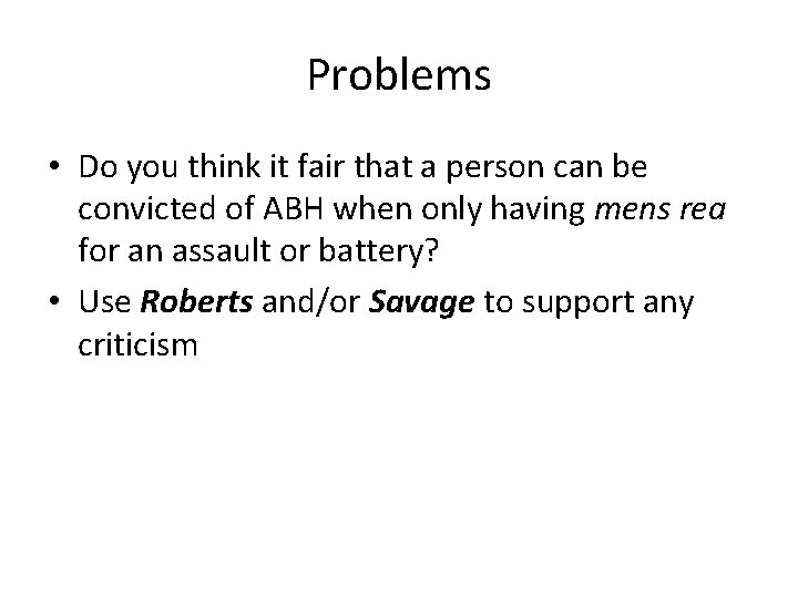 Problems • Do you think it fair that a person can be convicted of