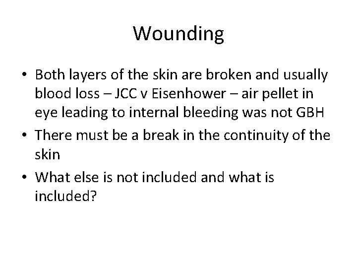 Wounding • Both layers of the skin are broken and usually blood loss –