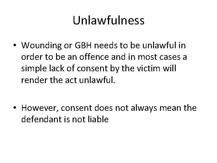 Unlawfulness • Wounding or GBH needs to be unlawful in order to be an