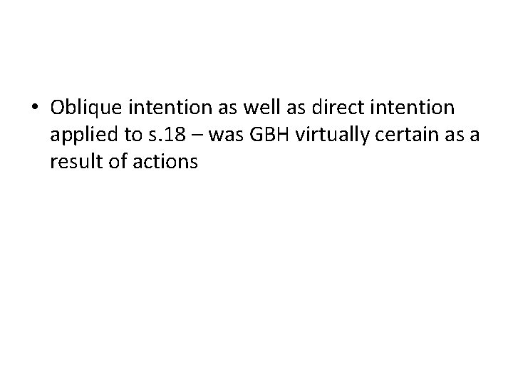  • Oblique intention as well as direct intention applied to s. 18 –