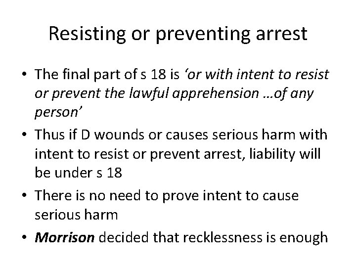 Resisting or preventing arrest • The final part of s 18 is ‘or with