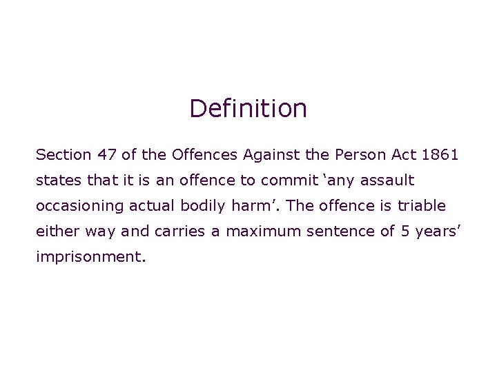 Non-fatal offences: actual bodily harm Definition Section 47 of the Offences Against the Person