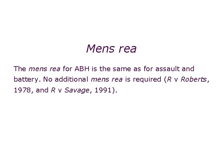 Non-fatal offences: actual bodily harm Mens rea The mens rea for ABH is the