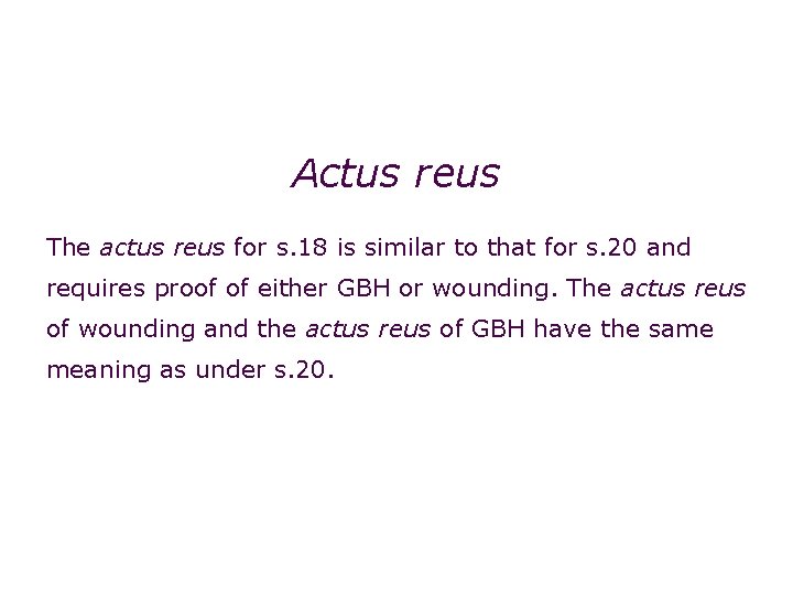 Non-fatal offences: grievous bodily harm (s. 18) Actus reus The actus reus for s.