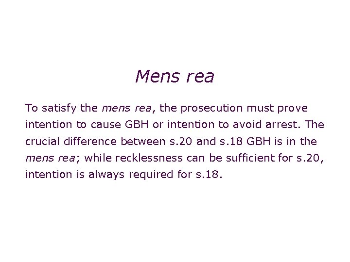 Non-fatal offences: grievous bodily harm (s. 18) Mens rea To satisfy the mens rea,