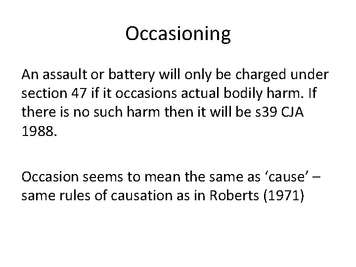 Occasioning An assault or battery will only be charged under section 47 if it
