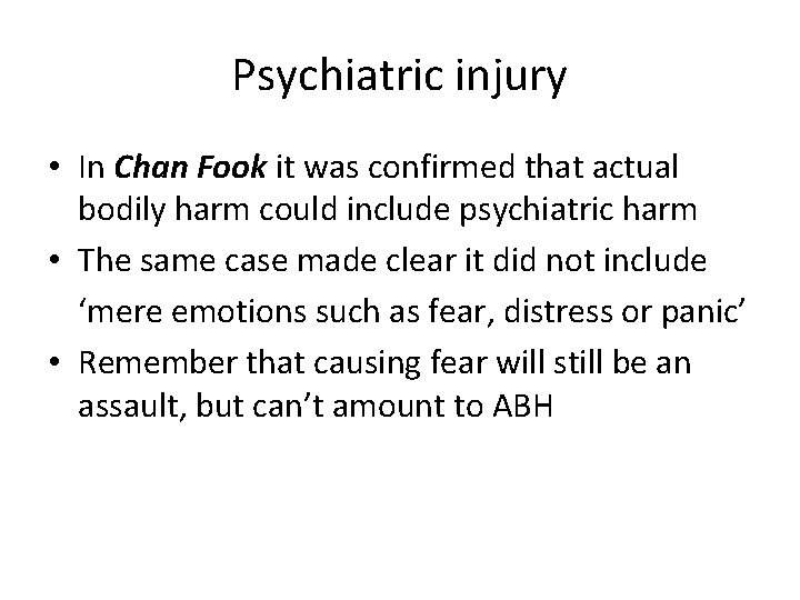 Psychiatric injury • In Chan Fook it was confirmed that actual bodily harm could