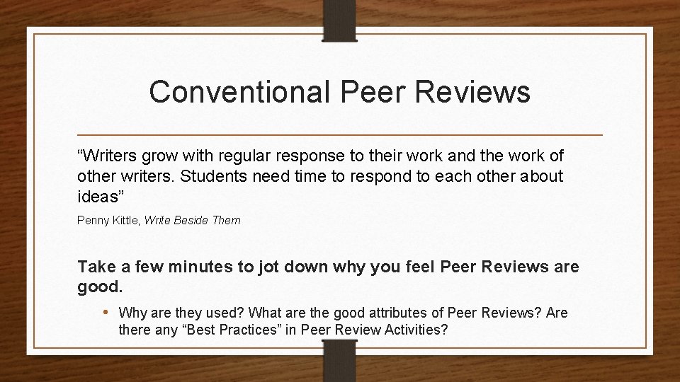 Conventional Peer Reviews “Writers grow with regular response to their work and the work