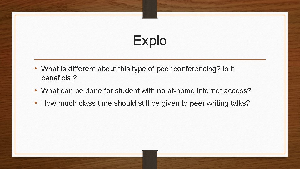 Explo • What is different about this type of peer conferencing? Is it beneficial?