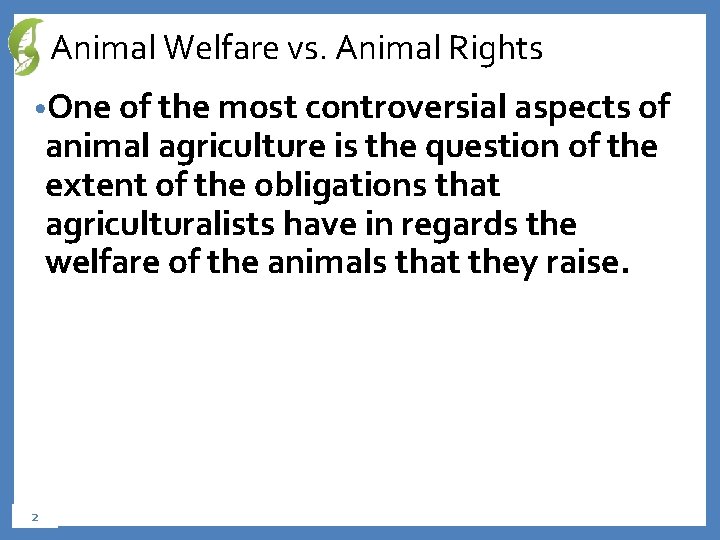 Animal Welfare vs. Animal Rights • One of the most controversial aspects of animal