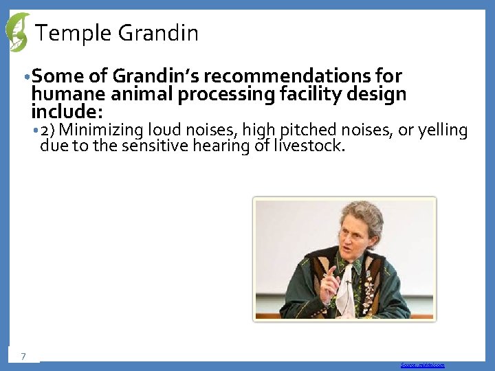 Temple Grandin • Some of Grandin’s recommendations for humane animal processing facility design include: