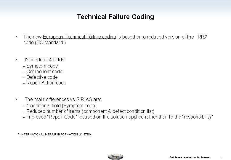 Technical Failure Coding • The new European Technical Failure coding is based on a