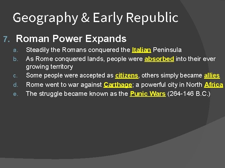 Geography & Early Republic 7. Roman Power Expands a. b. c. d. e. Steadily