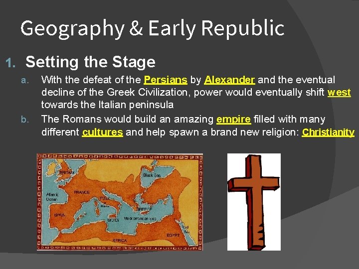 Geography & Early Republic 1. Setting the Stage a. b. With the defeat of