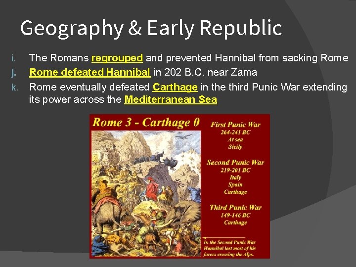 Geography & Early Republic i. j. k. The Romans regrouped and prevented Hannibal from