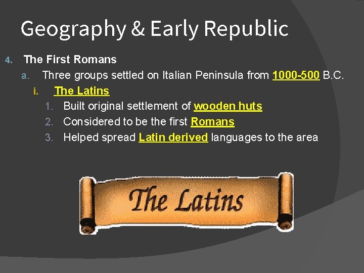 Geography & Early Republic 4. The First Romans a. Three groups settled on Italian