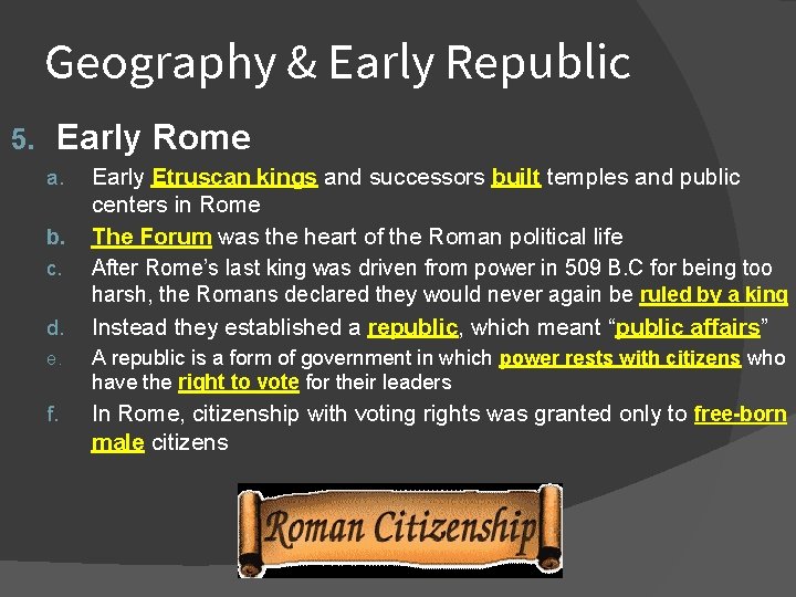 Geography & Early Republic 5. Early Rome a. b. c. d. Early Etruscan kings