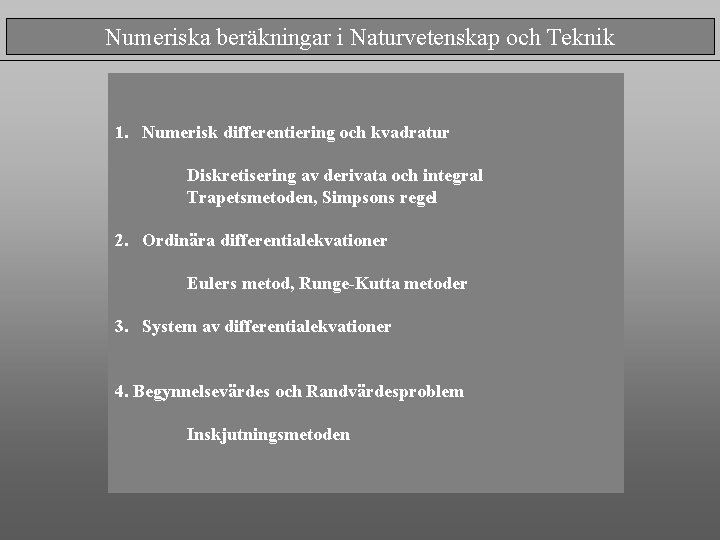 Numeriska beräkningar i Naturvetenskap och Teknik 1. Numerisk differentiering och kvadratur Diskretisering av derivata