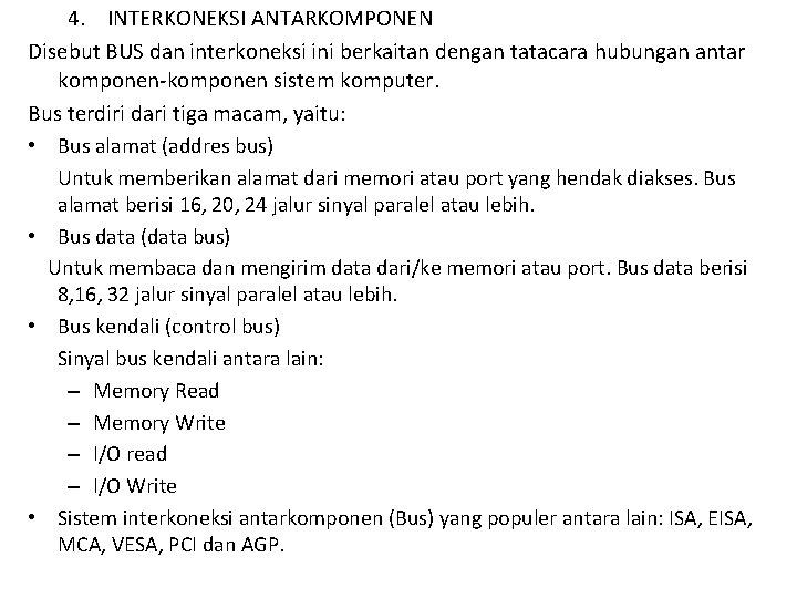 4. INTERKONEKSI ANTARKOMPONEN Disebut BUS dan interkoneksi ini berkaitan dengan tatacara hubungan antar komponen-komponen