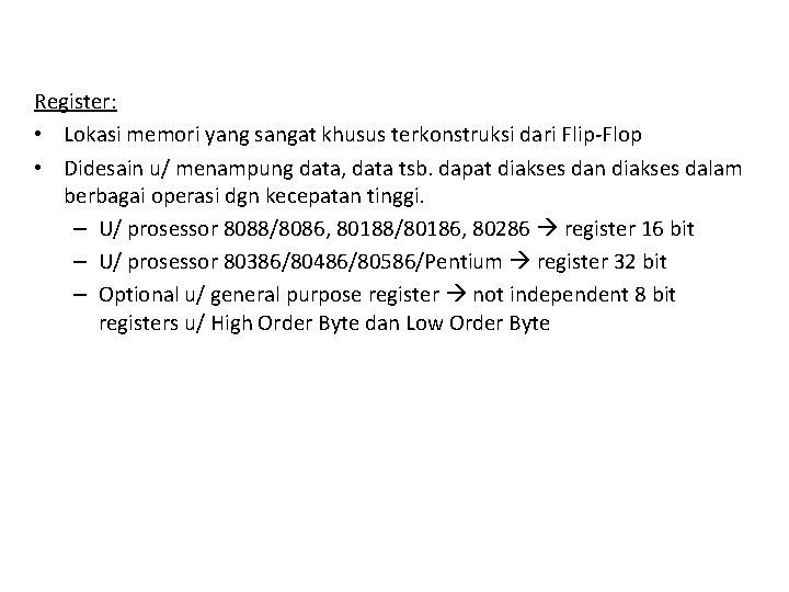 Register: • Lokasi memori yang sangat khusus terkonstruksi dari Flip-Flop • Didesain u/ menampung