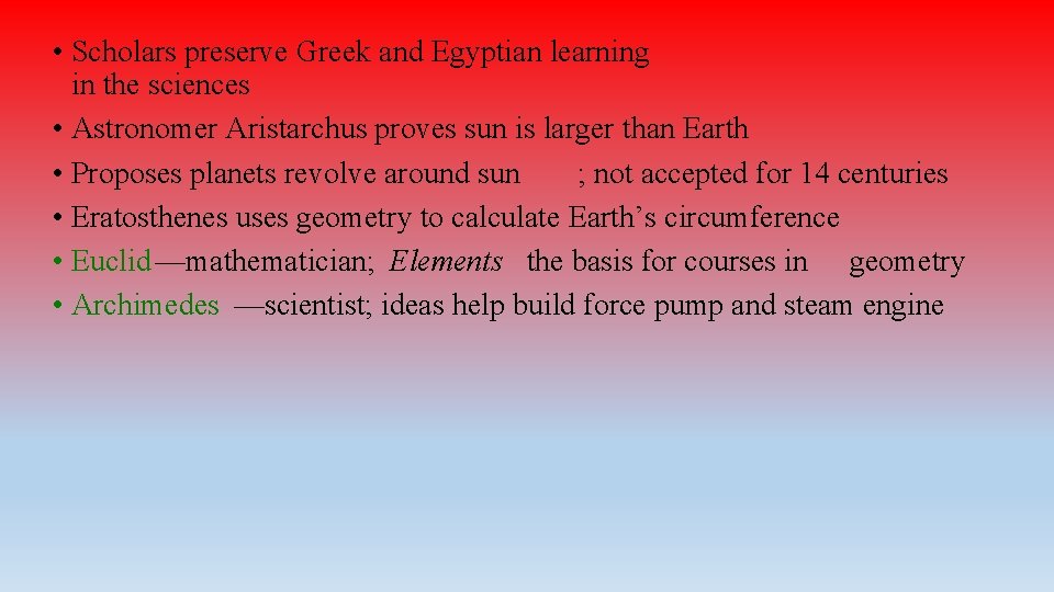  • Scholars preserve Greek and Egyptian learning in the sciences • Astronomer Aristarchus