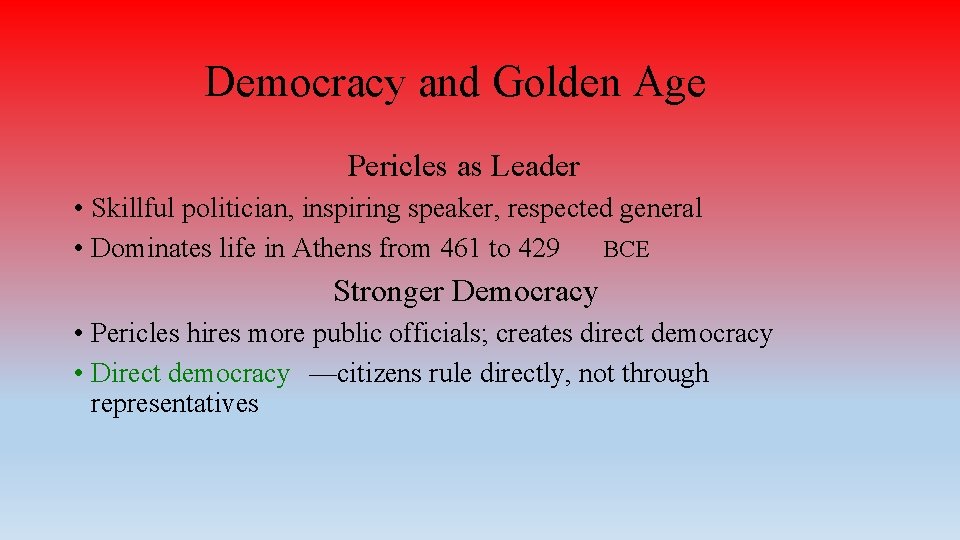 Democracy and Golden Age Pericles as Leader • Skillful politician, inspiring speaker, respected general