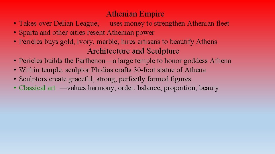 Athenian Empire • Takes over Delian League; uses money to strengthen Athenian fleet •