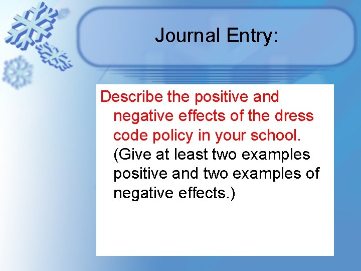 Journal Entry: Describe the positive and negative effects of the dress code policy in