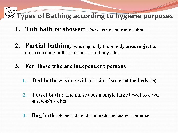 Types of Bathing according to hygiene purposes 1. Tub bath or shower: There is