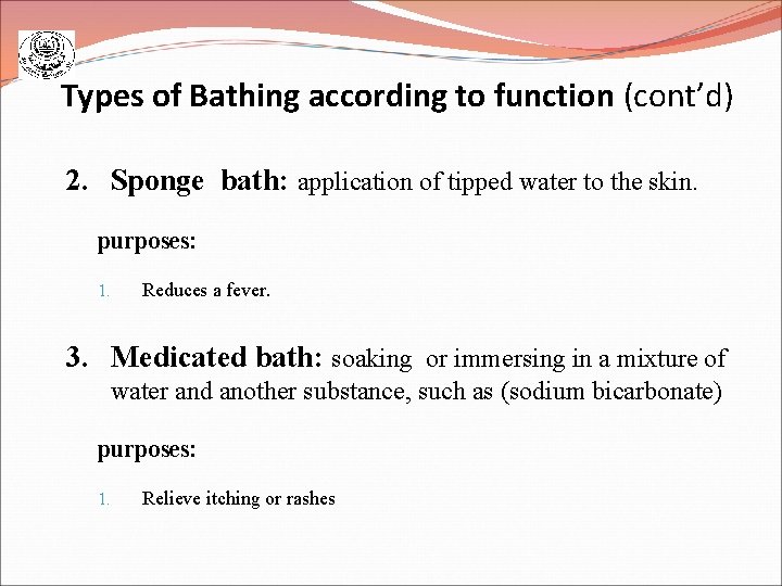 Types of Bathing according to function (cont’d) 2. Sponge bath: application of tipped water