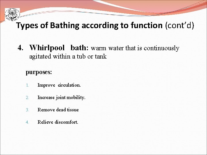 Types of Bathing according to function (cont’d) 4. Whirlpool bath: warm water that is