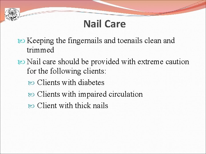 Nail Care Keeping the fingernails and toenails clean and trimmed Nail care should be