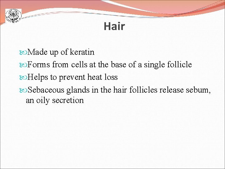 Hair Made up of keratin Forms from cells at the base of a single