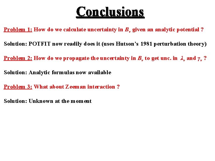 Conclusions Problem 1: How do we calculate uncertainty in Bv given an analytic potential