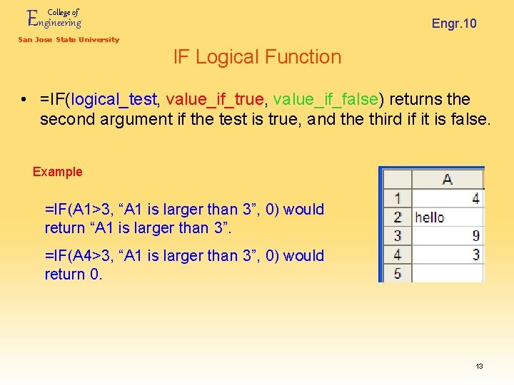 Engineering College of Engr. 10 San Jose State University IF Logical Function • =IF(logical_test,