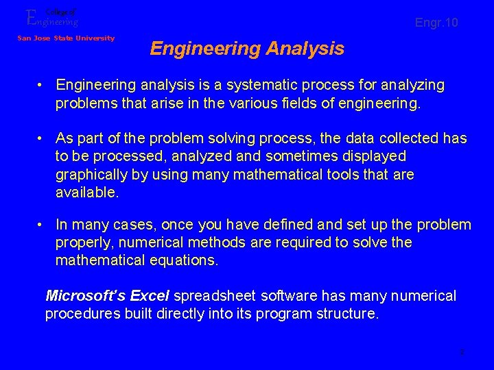 Engineering College of San Jose State University Engr. 10 Engineering Analysis • Engineering analysis