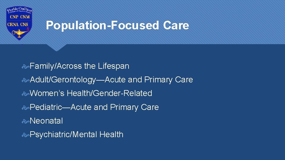 Population-Focused Care Family/Across the Lifespan Adult/Gerontology—Acute and Primary Care Women’s Health/Gender-Related Pediatric—Acute and Primary