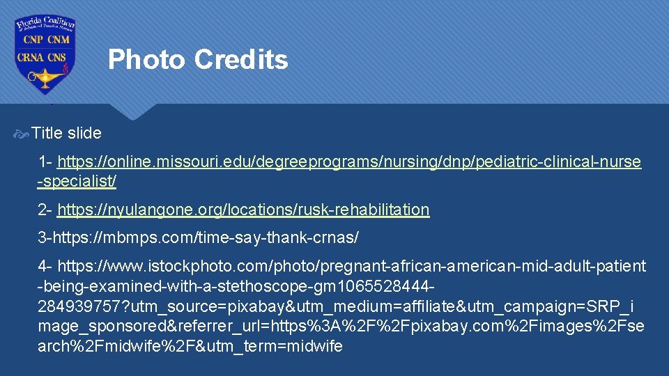 Photo Credits Title slide 1 - https: //online. missouri. edu/degreeprograms/nursing/dnp/pediatric-clinical-nurse -specialist/ 2 - https: