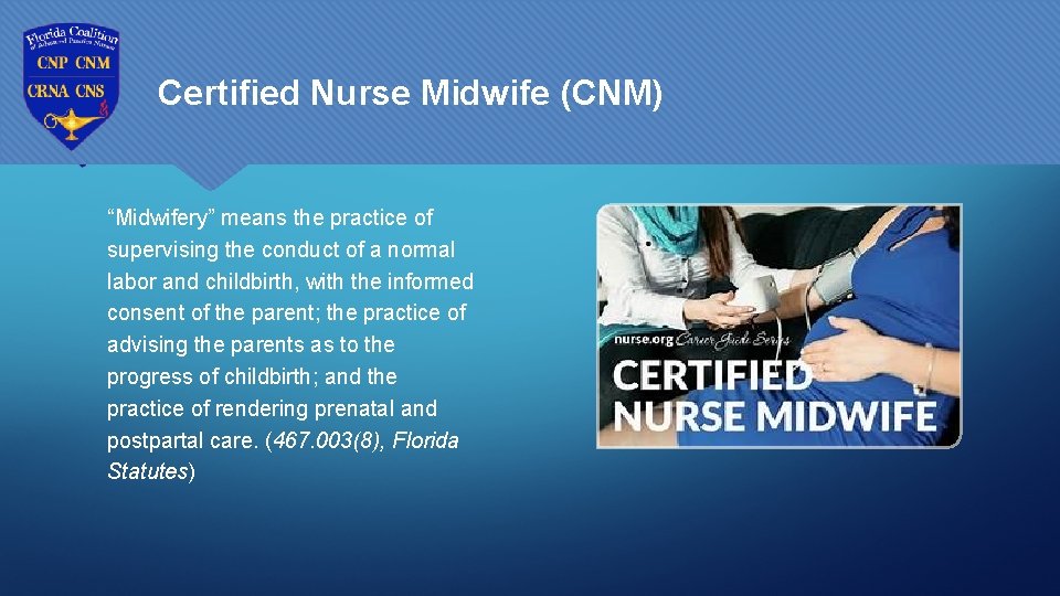 Certified Nurse Midwife (CNM) “Midwifery” means the practice of supervising the conduct of a
