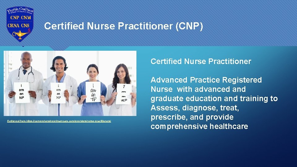 Certified Nurse Practitioner (CNP) Certified Nurse Practitioner Retrieved from https: //comprehensiveprimarycare. com/providers/nurse-practitioners/ Advanced Practice