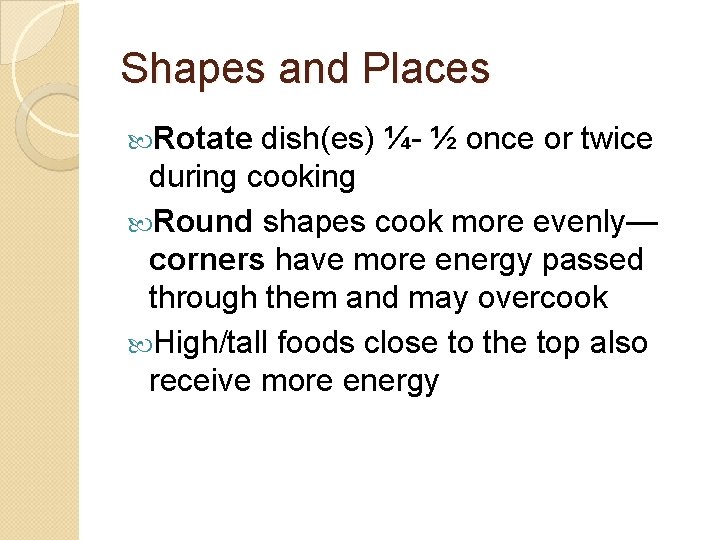 Shapes and Places Rotate dish(es) ¼- ½ once or twice during cooking Round shapes