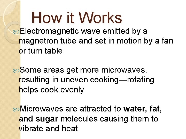 How it Works Electromagnetic wave emitted by a magnetron tube and set in motion