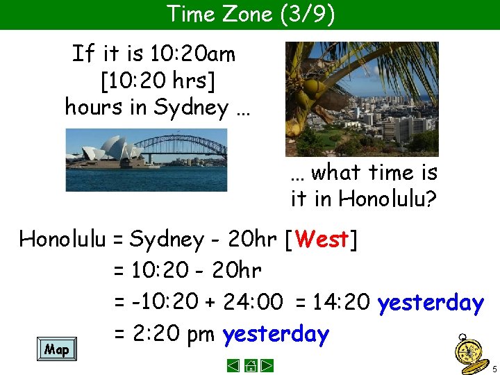 Time Zone (3/9) If it is 10: 20 am [10: 20 hrs] hours in