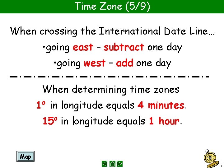 Time Zone (5/9) When crossing the International Date Line… • going east – subtract