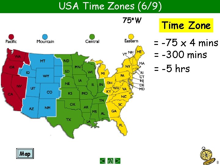 USA Time Zones (6/9) 75 o. W Time Zone = -75 x 4 mins