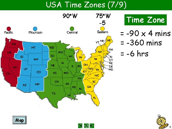 USA Time Zones (7/9) 90 o. W 75 o. W -5 Time Zone =