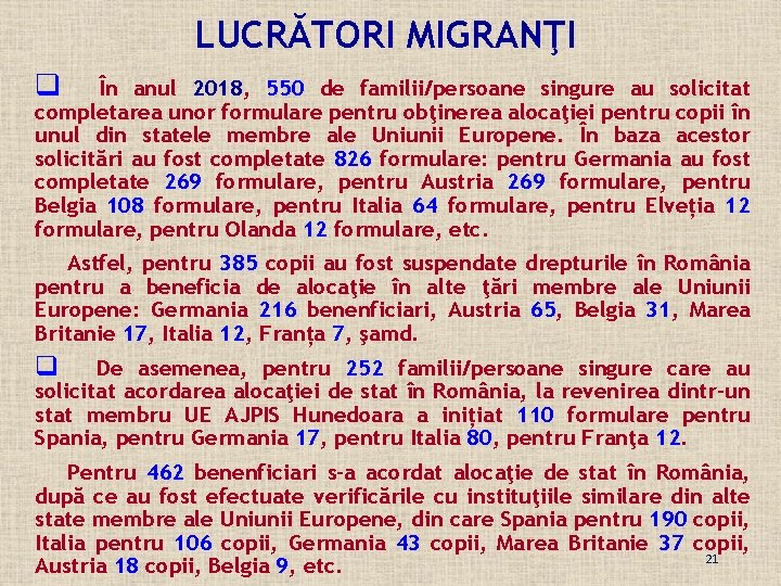 LUCRĂTORI MIGRANŢI q În anul 2018, 550 de familii/persoane singure au solicitat completarea unor