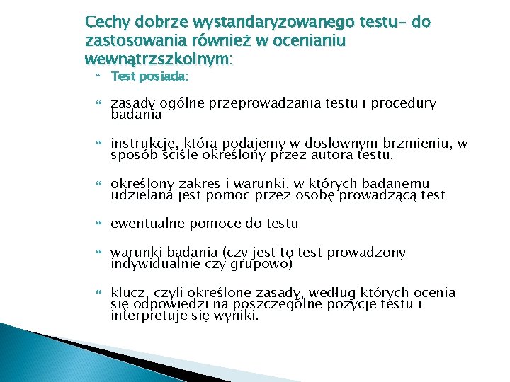 Cechy dobrze wystandaryzowanego testu- do zastosowania również w ocenianiu wewnątrzszkolnym: Test posiada: zasady ogólne